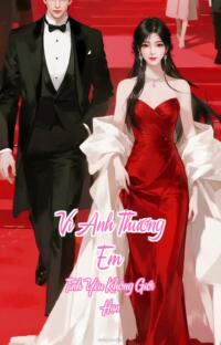 Vì Anh Thương Em – Tình Yêu Không Giới Hạn