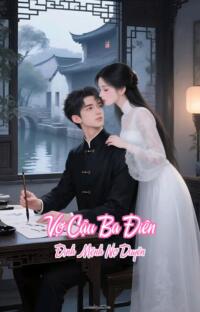 Vợ Cậu Ba Điên – Định Mệnh Nợ Duyên