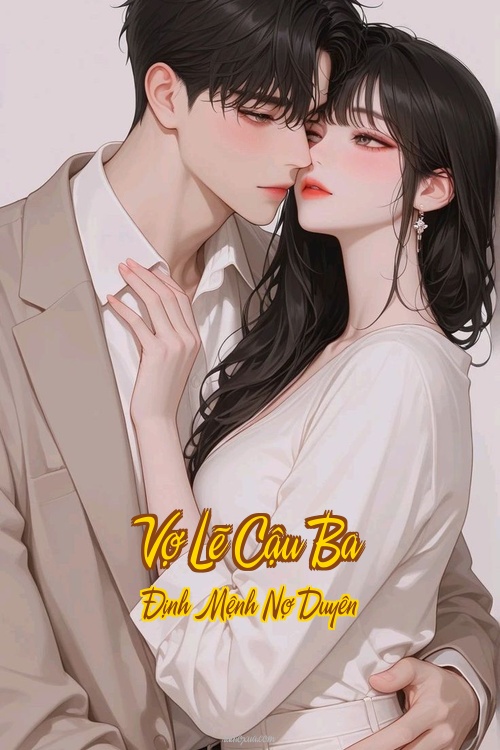 Vợ Lẽ Cậu Ba – Định Mệnh Nợ Duyên