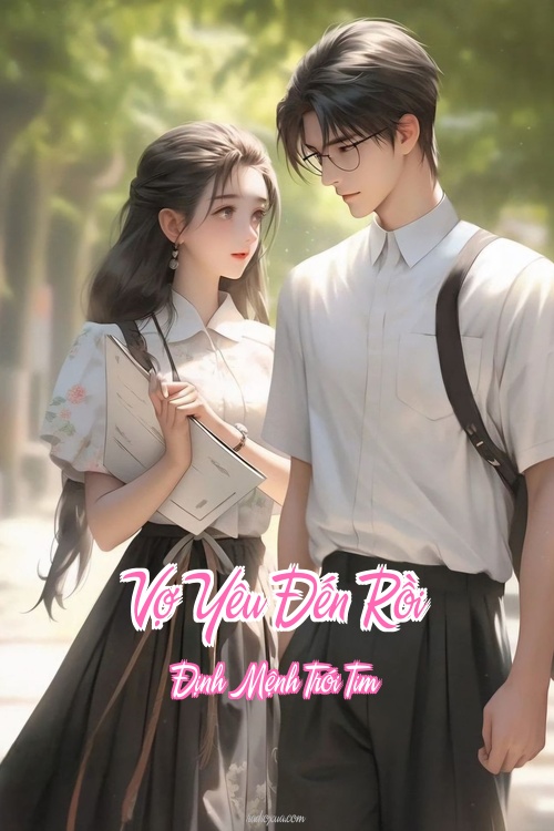 Vợ Yêu Đến Rồi – Định Mệnh Trói Tim