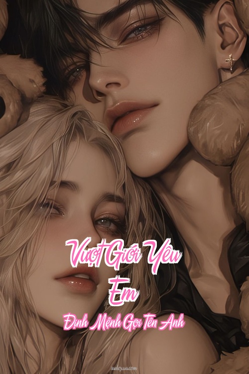 Vượt Giới Yêu Em – Định Mệnh Gọi Tên Anh