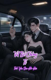 Vứt Bỏ Chồng Tệ – Tình Yêu Sau Hối Hận