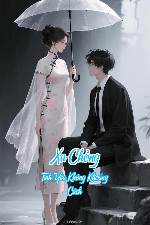Xa Chồng – Tình Yêu Không Khoảng Cách