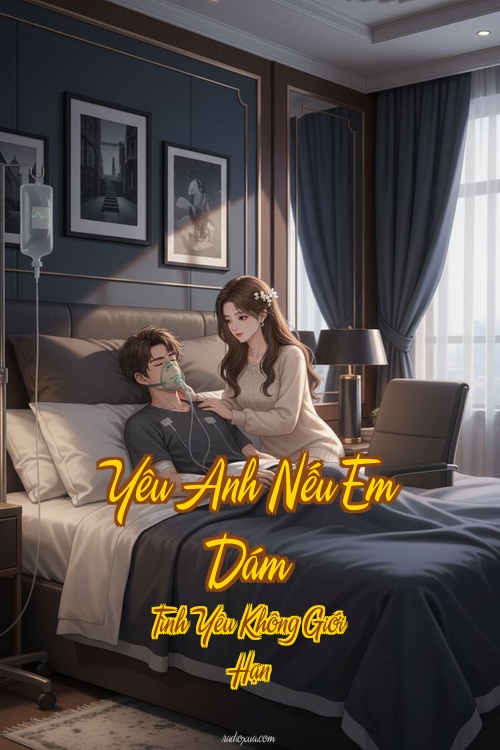 Yêu Anh Nếu Em Dám – Tình Yêu Không Giới Hạn