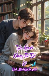 Yêu Người Không Thể Bỏ Lỡ – Định Mệnh Gọi Tên Anh