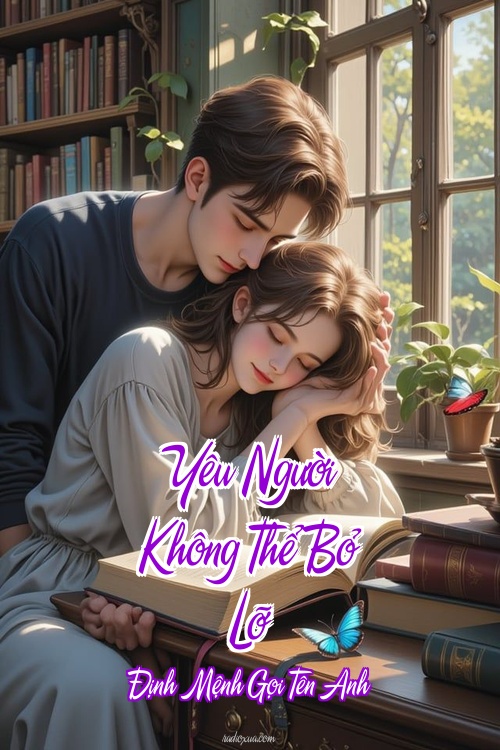 Yêu Người Không Thể Bỏ Lỡ – Định Mệnh Gọi Tên Anh