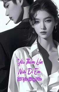 Yêu Thêm Lần Nữa Đi Em – Tình Yêu Không Phai