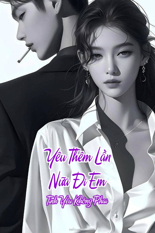 Yêu Thêm Lần Nữa Đi Em – Tình Yêu Không Phai