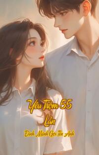 Yêu Trộm 55 Lần – Định Mệnh Gọi Tên Anh