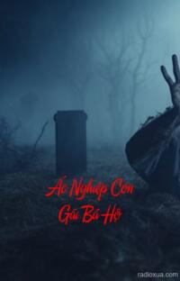 Ác Nghiệp Con Gái Bá Hộ – Huyết Lệ Ám Ảnh Luân Hồi