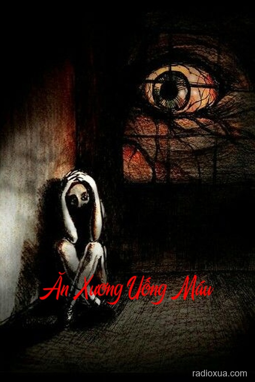 Ăn Xương Uống Máu – Hơi Thở Từ Địa Ngục