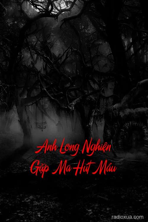 Anh Long Nghiện Gặp Ma Hút Máu