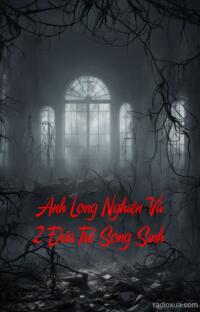Anh Long Nghiện Và 2 Đứa Trẻ Song Sinh – Bóng Ma Quá Khứ
