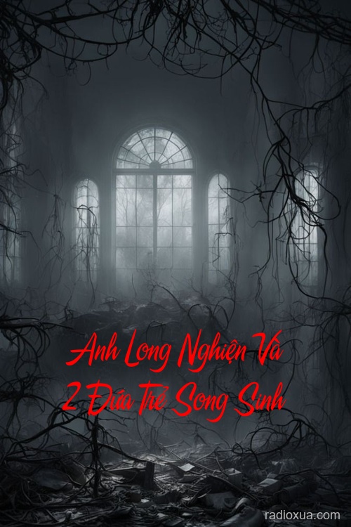 Anh Long Nghiện Và 2 Đứa Trẻ Song Sinh – Bóng Ma Quá Khứ