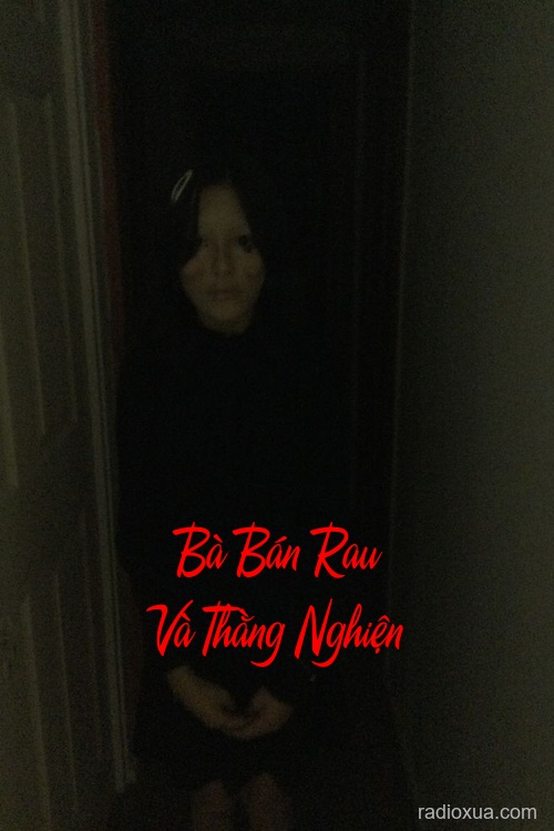 Bà Bán Rau Và Thằng Nghiện – Bóng Ma Đầu Ngõ