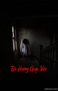 Bà Hương Giúp Việc – Hồn Ma Đòi Mạng