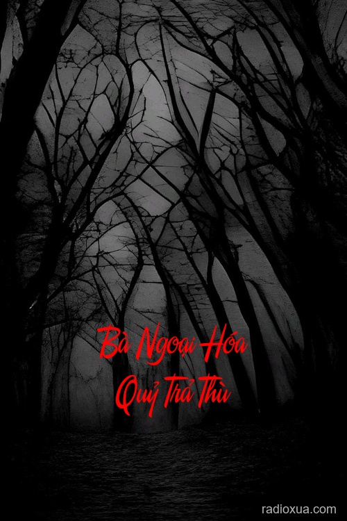 Bà Ngoại Hóa Quỷ Trả Thù – Máu tanh mùi hương cũ