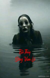 Bà Thủy Sông Vàm Lá – Bóng Ma Trên Sóng