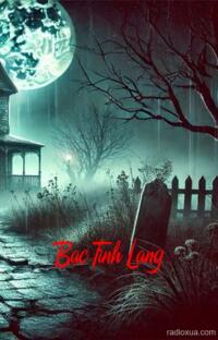 Bạc Tình Lang – Huyết Nguyệt Khóc Máu