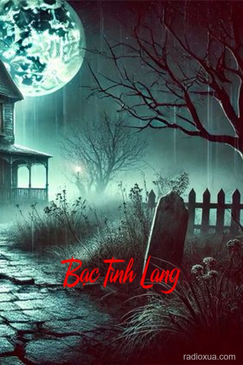 Bạc Tình Lang – Huyết Nguyệt Khóc Máu