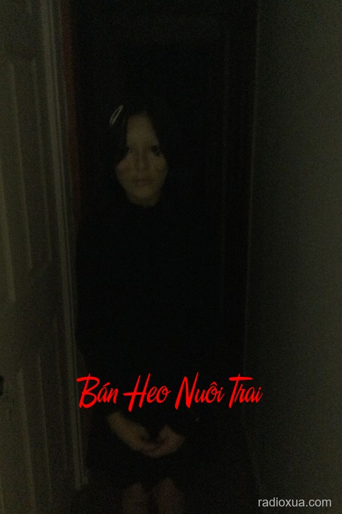 Bán Heo Nuôi Trai – Nghe Chi Để Mất