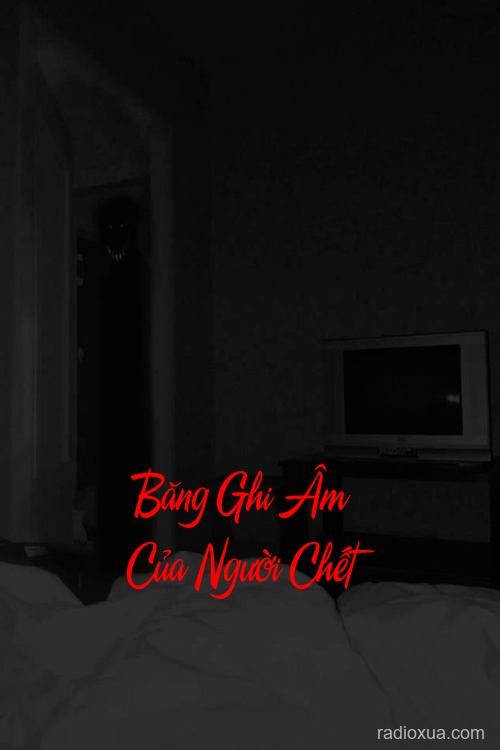 Băng Ghi Âm Của Người Chết – Tiếng Vọng Từ Địa Ngục