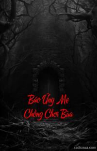 Báo Ứng Mẹ Chồng Chơi Bùa – Huyết Sắc Âm U