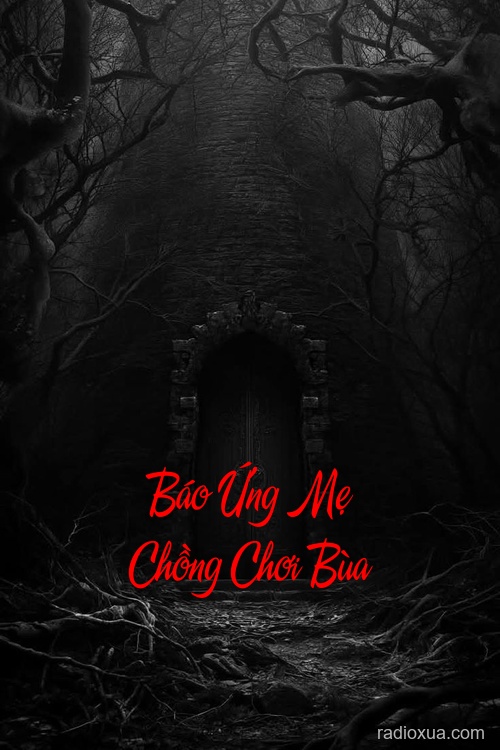 Báo Ứng Mẹ Chồng Chơi Bùa – Huyết Sắc Âm U