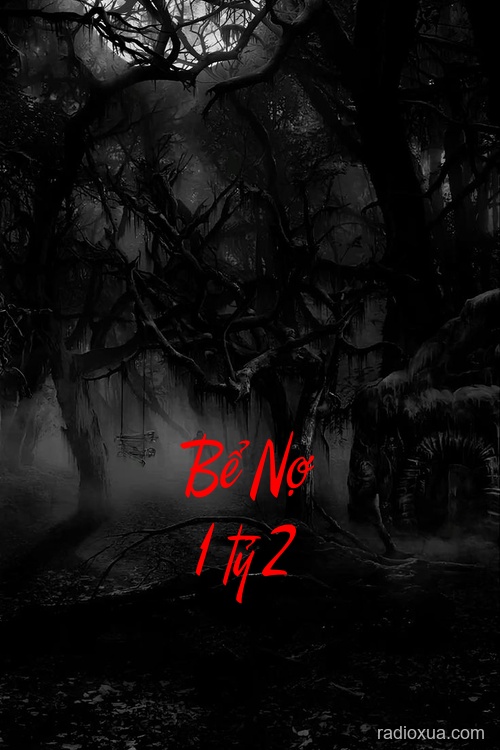 Bể Nợ 1 tỷ 2 – Nợ máu trả bằng mạng