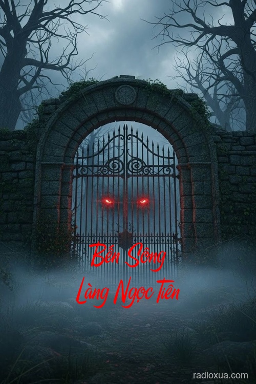 Bến Sông Làng Ngọc Tiên – Bóng Ma Quỷ Quanh