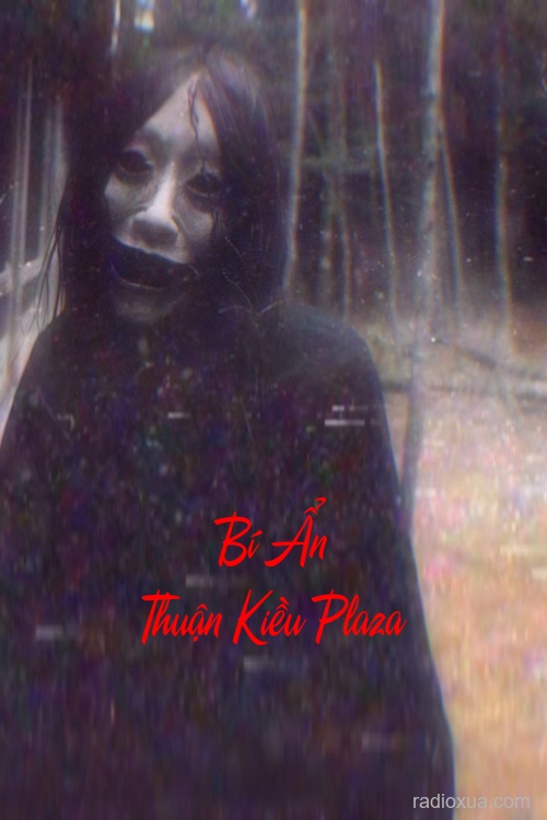 Bí Ẩn Thuận Kiều Plaza – Bóng Ma Không Ngủ