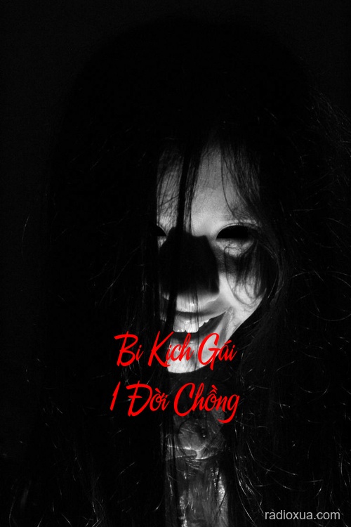 Bi Kịch Gái 1 Đời Chồng – Hận Thù Vô Hình