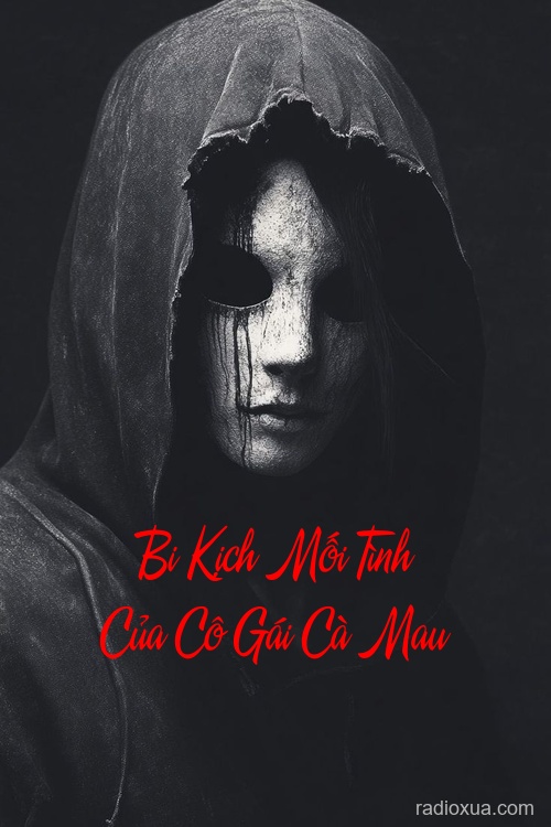 Bi Kịch Mối Tình Của Cô Gái Cà Mau – Bóng Ma Rừng Đước