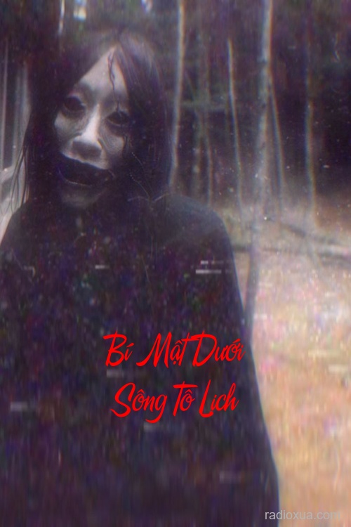 Bí Mật Dưới Sông Tô Lịch – Bóng Ma Ngàn Năm