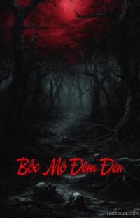 Bốc Mộ Đêm Đen – Khi Lời Nguyền Thức Tỉnh