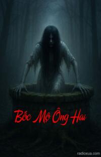 Bốc Mộ Ông Hai – Xác Chết Kêu Thầm