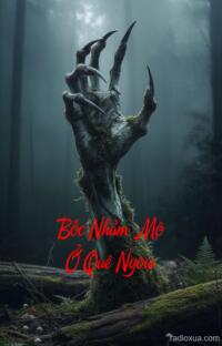 Bốc Nhầm Mộ Ở Quê Ngoại – Mộ Kị Linh Hồn Về