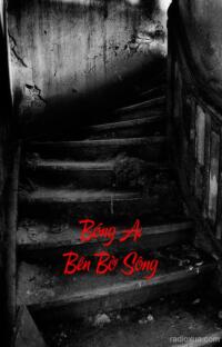 Bóng Ai Bên Bờ Sông – Hồn Ma Ngóng Chờ