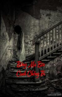 Bóng Ma Bên Cạnh Chồng Tôi – Hồi ức chết chóc ám ảnh