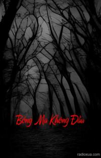 Bóng Ma Không Đầu – Hồi ức từ bóng tối