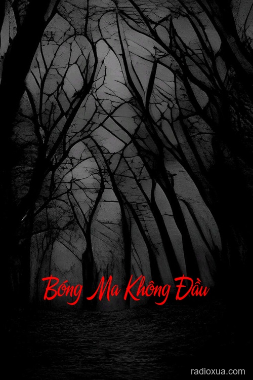 Bóng Ma Không Đầu – Hồi ức từ bóng tối