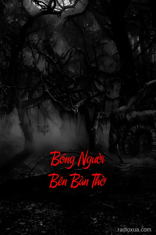 Bóng Người Bên Bàn Thờ – Nguyền Rủa Từ Cõi Âm