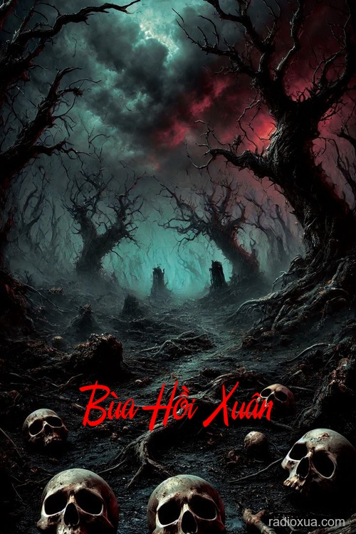 Bùa Hồi Xuân – Huyết Lệ Tuôn Rơi