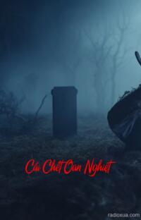 Cái Chết Oan Nghiệt – Hồi ức từ mồ mả