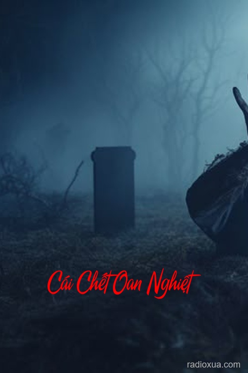 Cái Chết Oan Nghiệt – Hồi ức từ mồ mả