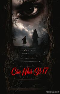 Căn Nhà Số 17 – Mộ Hoang Lạnh Lẽo