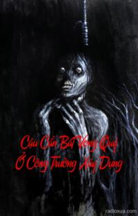 Cậu Cẩn Bắt Vong Quỷ Ở Công Trường Xây Dựng – Oán Nghiệp Trùng Lai