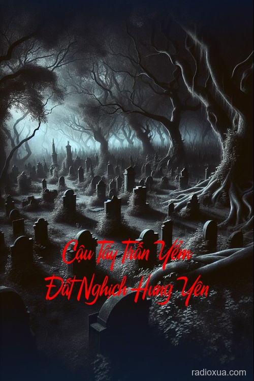 Cậu Tẩy Trấn Yểm Đất Nghịch Hưng Yên – Máu tanh mùi đất cũ