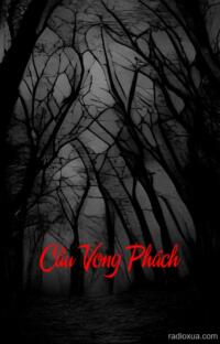 Cầu Vong Phách – Hồn Ma Gọi Tên
