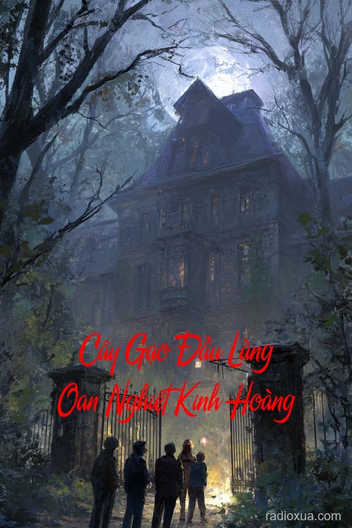 Cây Gạo Đầu Làng Oan Nghiệt Kinh Hoàng – Bóng Ma Nuốt Chửng